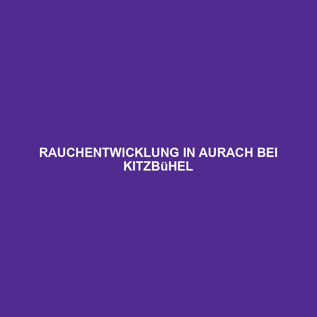 Rauchentwicklung in Aurach bei Kitzbühel