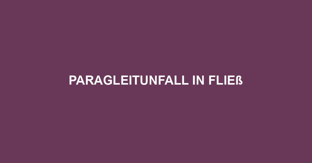 Paragleitunfall in Fließ