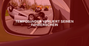 Temposünder verliert seinen Führerschein