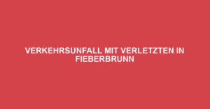 Verkehrsunfall mit Verletzten in Fieberbrunn